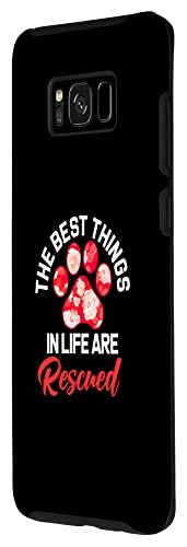 Galaxy S8+ Best Things In Life Are Rescued Animal Rescue Dog Paw Pet Case