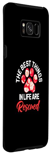 Galaxy S8+ Best Things In Life Are Rescued Animal Rescue Dog Paw Pet Case